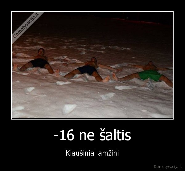 -16 ne šaltis