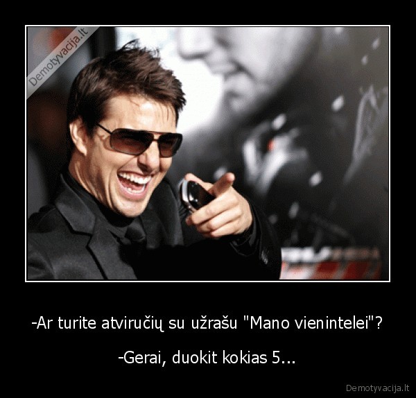 -Ar turite atviručių su užrašu &quot;Mano vienintelei&quot;?