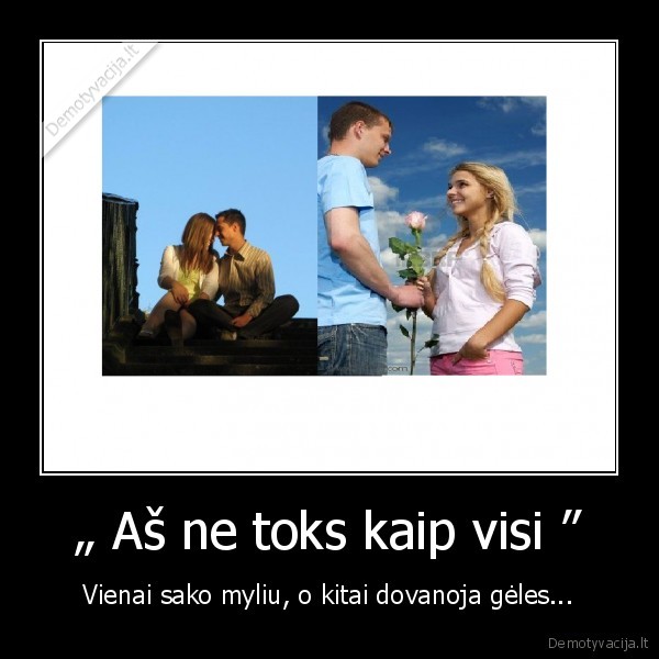  „ Aš ne toks kaip visi ” 