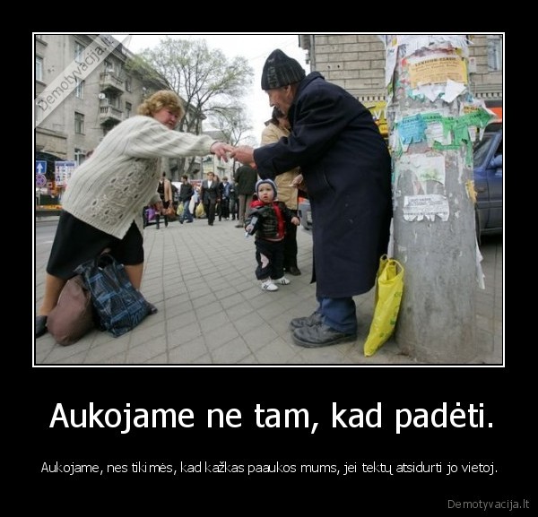 Aukojame ne tam, kad padėti.