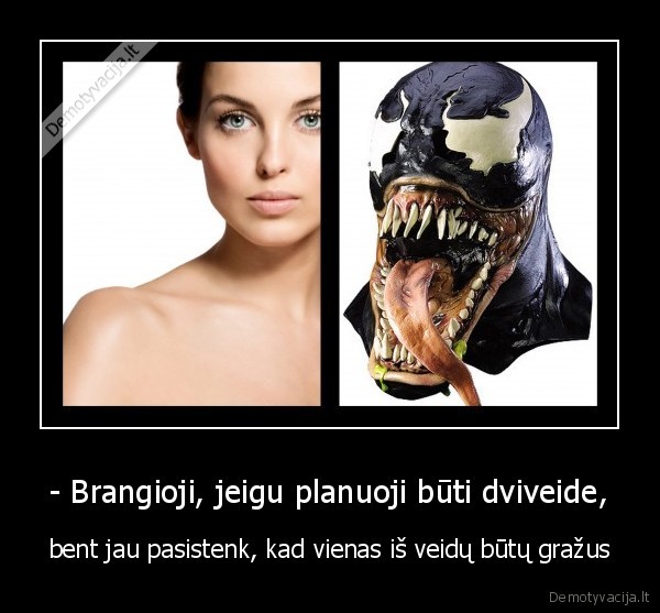 - Brangioji, jeigu planuoji būti dviveide,
