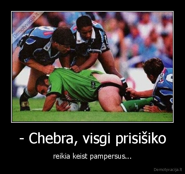 - Chebra, visgi prisišiko