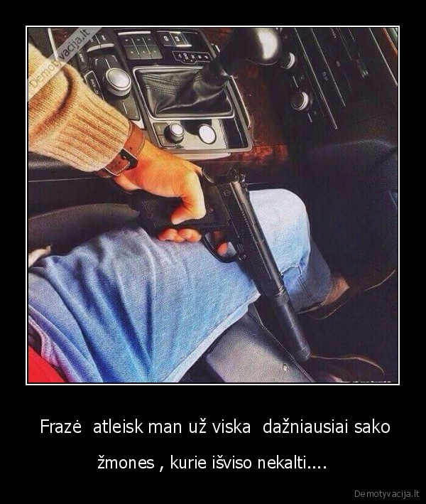  Frazė  atleisk man už viska  dažniausiai sako