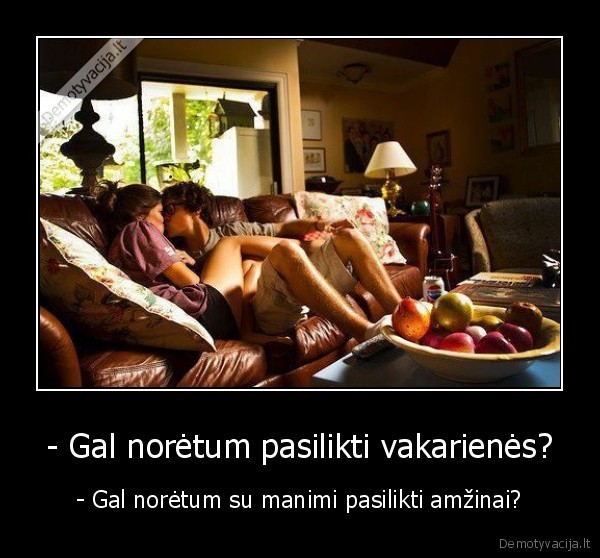 - Gal norėtum pasilikti vakarienės?
