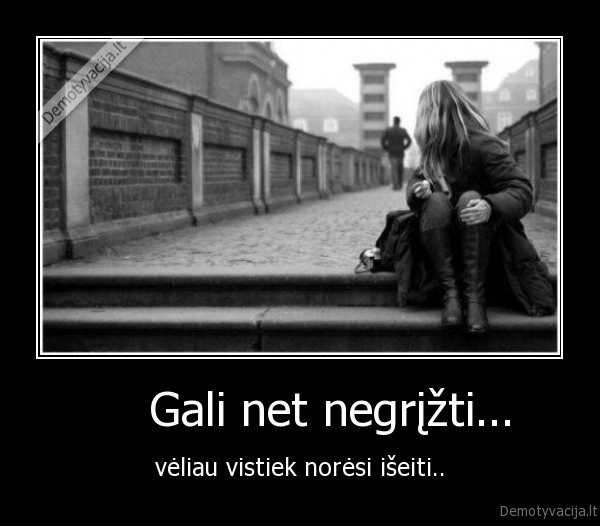    Gali net negrįžti...