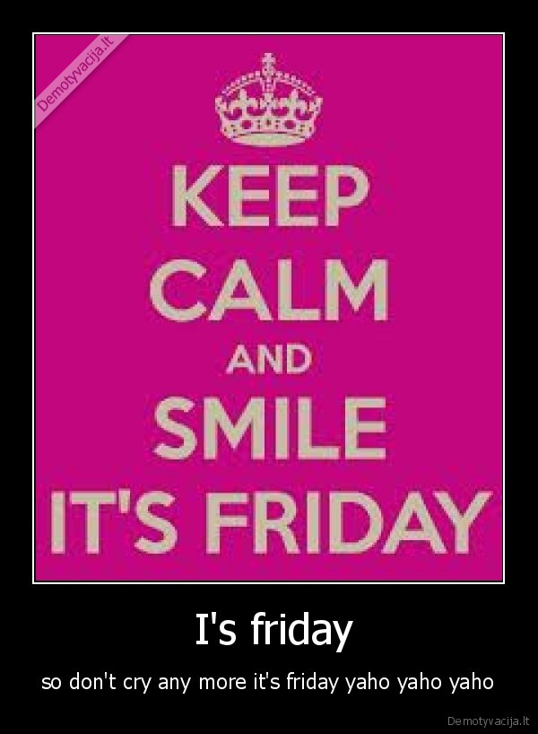  I's friday