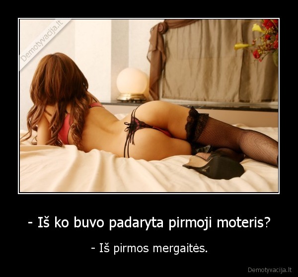 - Iš ko buvo padaryta pirmoji moteris?