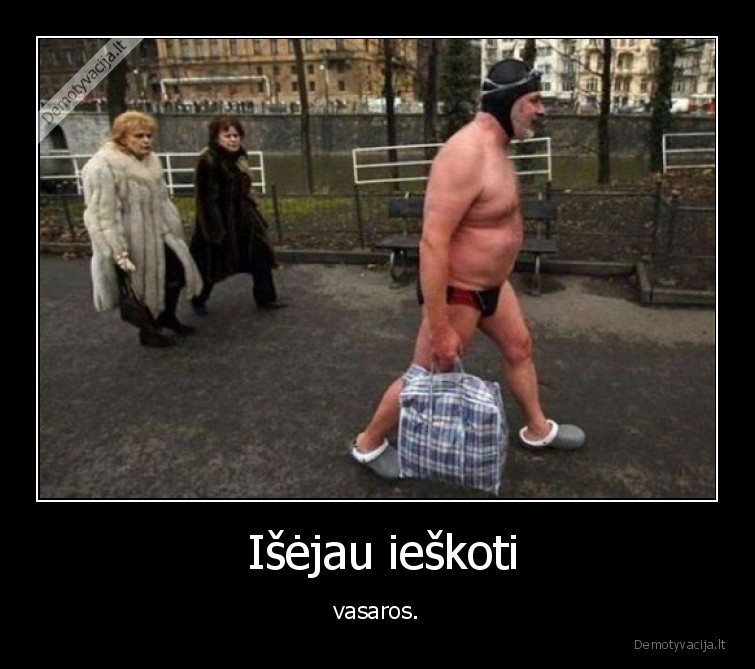  Išėjau ieškoti