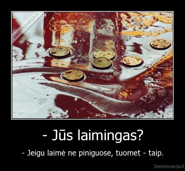 gyvenimas,laime,pinigai