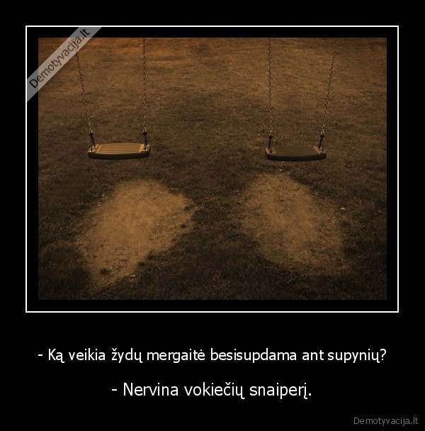 - Ką veikia žydų mergaitė besisupdama ant supynių?