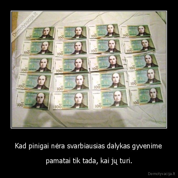  Kad pinigai nėra svarbiausias dalykas gyvenime 