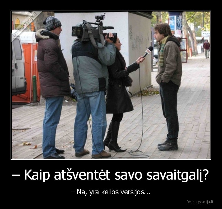 savaitgalis,kelios,versijos,interviu