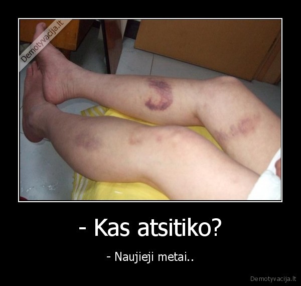 - Kas atsitiko?