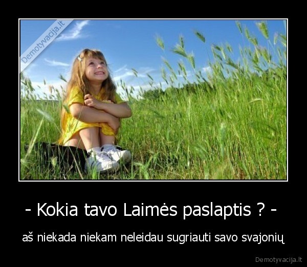 - Kokia tavo Laimės paslaptis ? - 