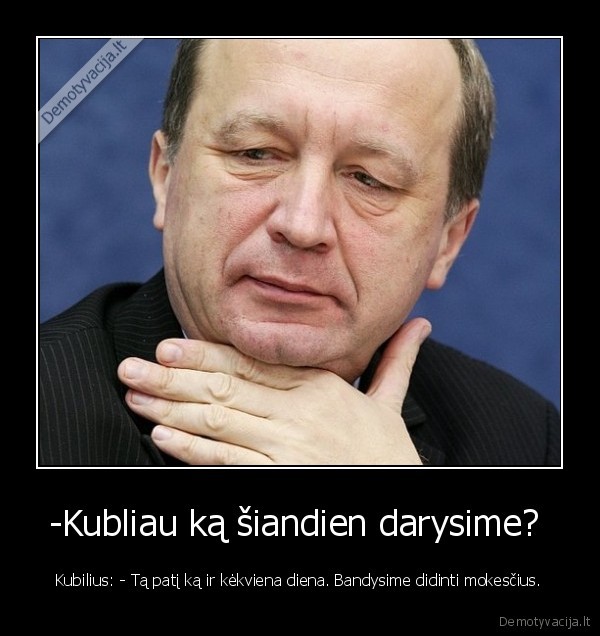 kubiliu,kietas,bicas,o,mes,ne., 