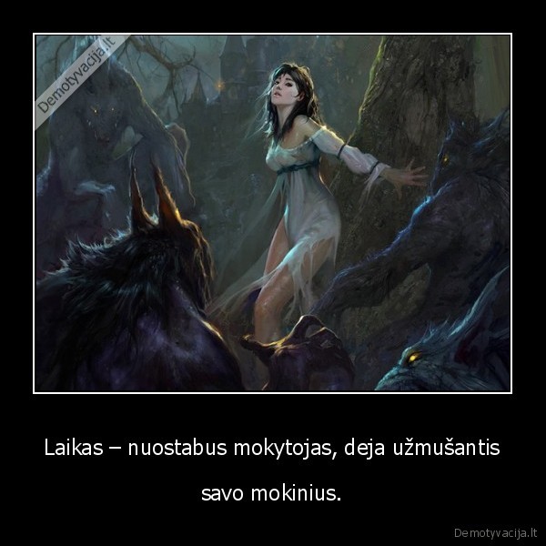  Laikas – nuostabus mokytojas, deja užmušantis 