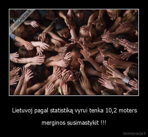  Lietuvoj pagal statistiką vyrui tenka 10,2 moters