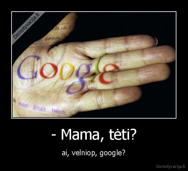 - Mama, tėti?