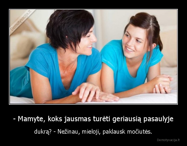 mama,dukra,mociute,geriausia