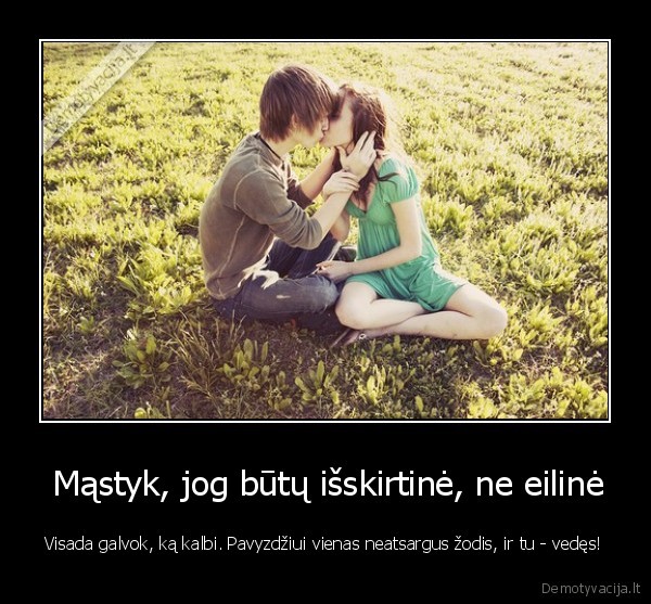  Mąstyk, jog būtų išskirtinė, ne eilinė