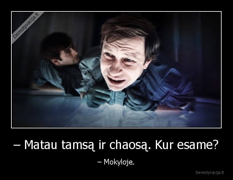 mokykla,tamsa,chaosas