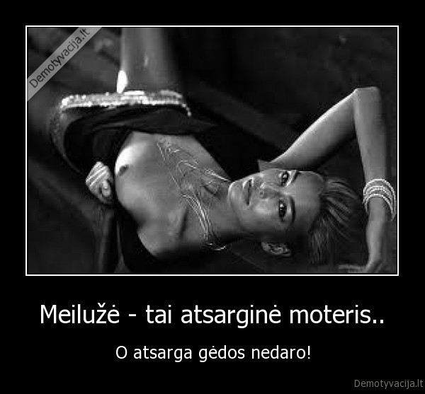  Meilužė - tai atsarginė moteris.. 
