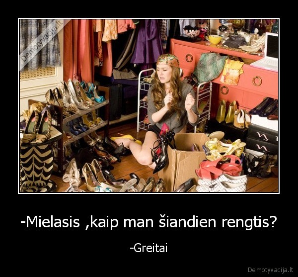 -Mielasis ,kaip man šiandien rengtis?