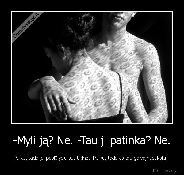 pora,apsikabinti,klausineti,atsakineti,susitikineti,nusukti,galva