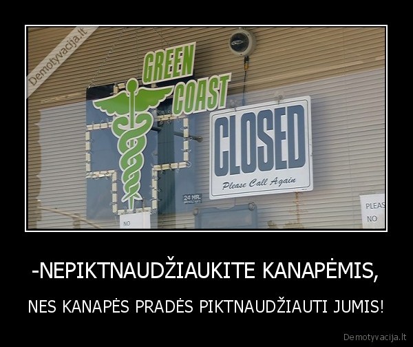 -NEPIKTNAUDŽIAUKITE KANAPĖMIS,