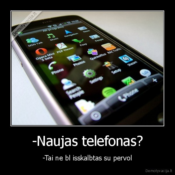 -Naujas telefonas?