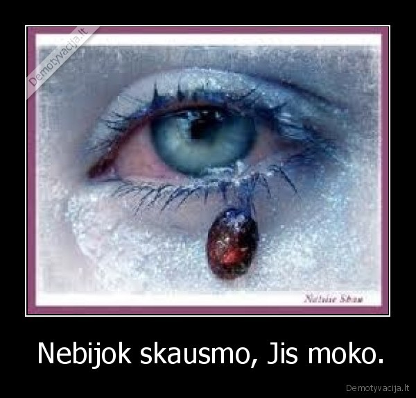  Nebijok skausmo, Jis moko.