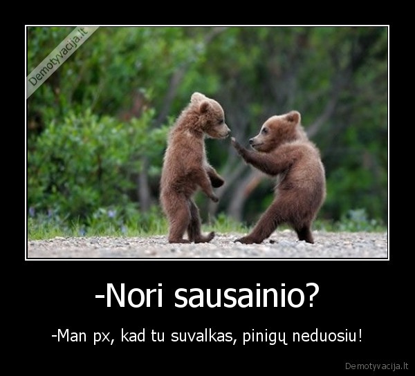 -Nori sausainio?