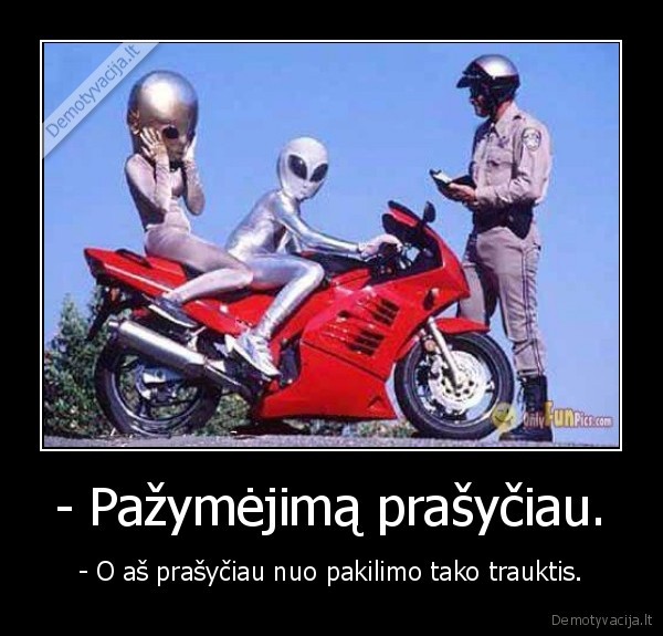 - Pažymėjimą prašyčiau.