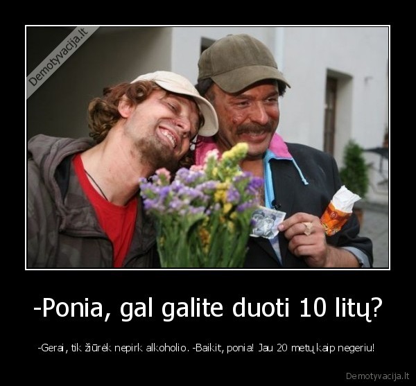 bomzai,valkatos,alkoholikai,ismaldos, prasytojai