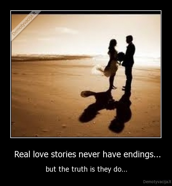  Real love stories never have endings...