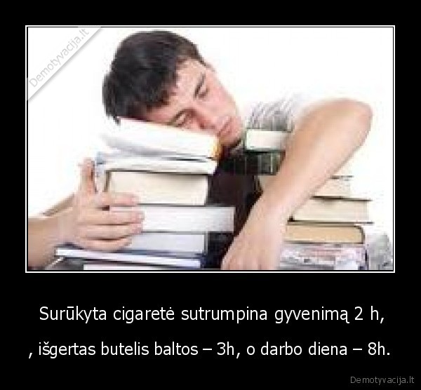  Surūkyta cigaretė sutrumpina gyvenimą 2 h,