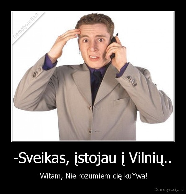 -Sveikas, įstojau į Vilnių..
