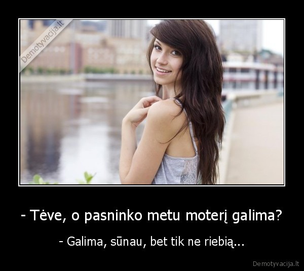 - Tėve, o pasninko metu moterį galima?