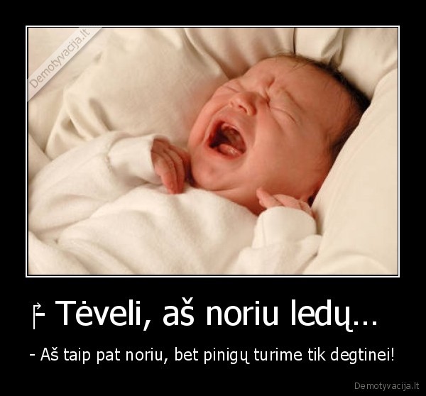 ‎- Tėveli, aš noriu ledų… 