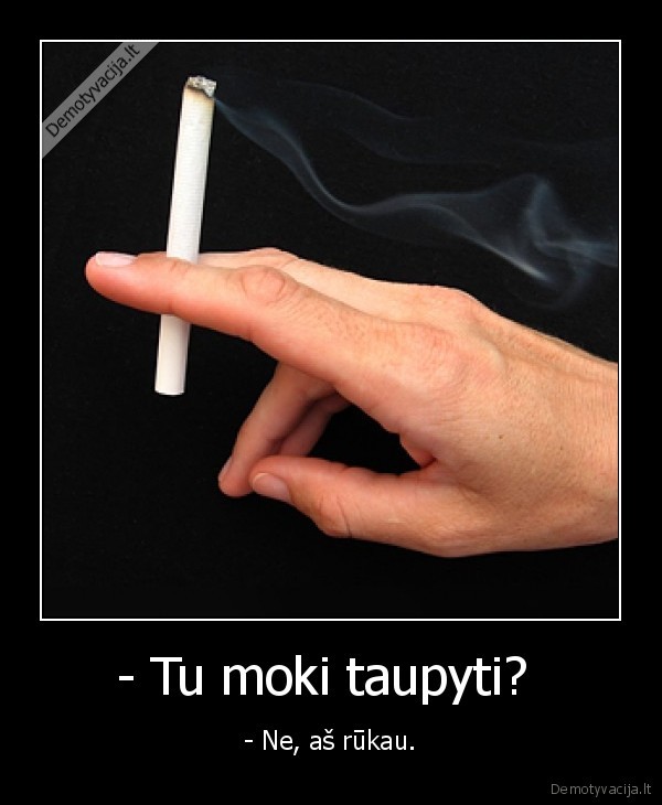 - Tu moki taupyti? 