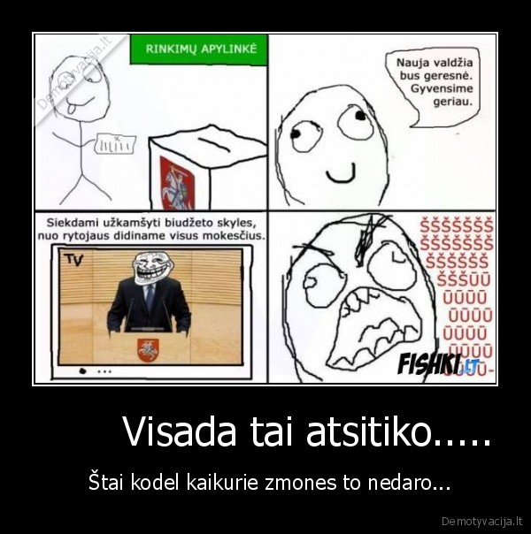        Visada tai atsitiko.....
