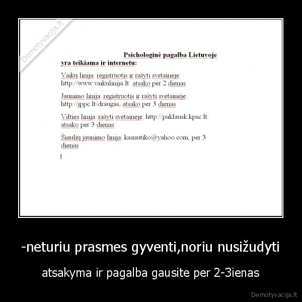 -neturiu prasmes gyventi,noriu nusižudyti