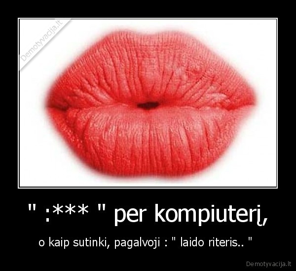 &quot; :*** &quot; per kompiuterį,