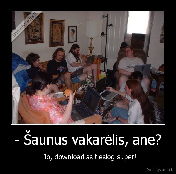 - Šaunus vakarėlis, ane?