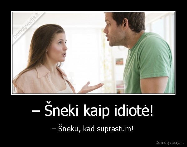 snekejimas,kalba,vyras,zmona,idiote