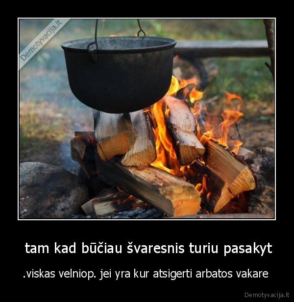  tam kad būčiau švaresnis turiu pasakyt