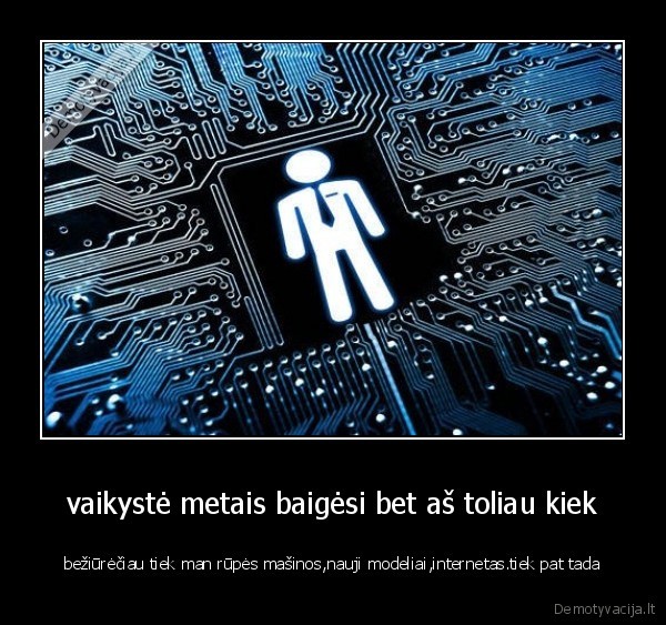  vaikystė metais baigėsi bet aš toliau kiek 