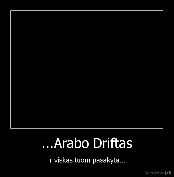 ...Arabo Driftas