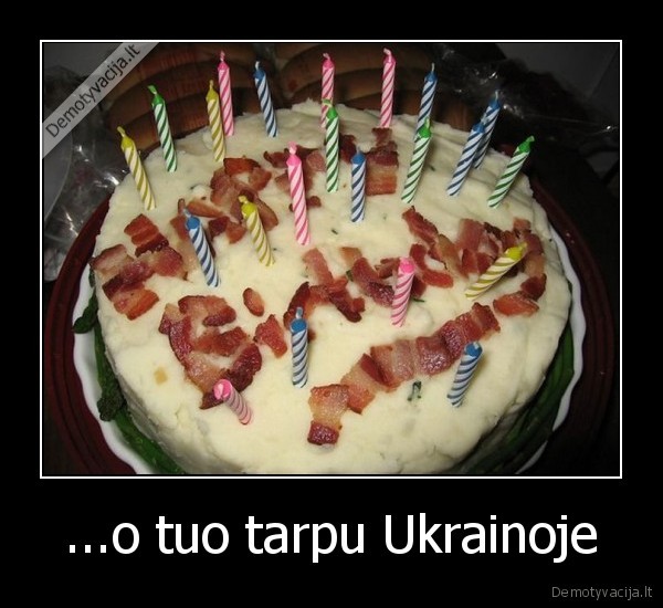 ...o tuo tarpu Ukrainoje