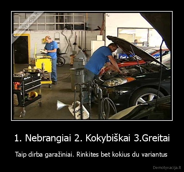niekas, nemoka, normaliai, masinos, tvarkyt, garaziniai, nebrangiai, greitai, nekokybisk